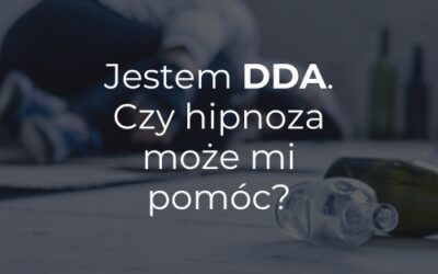 Jestem DDA. Czy hipnoza może mi pomóc?